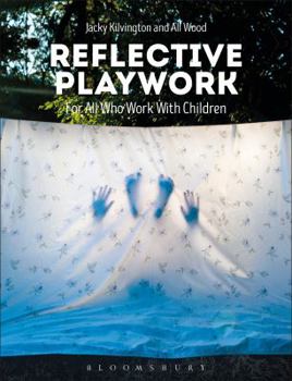 Hardcover Reflective Playwork: For All Who Work with Children Book