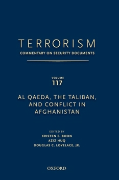 Hardcover Terrorism: Commentary on Security Documents Volume 117: Al Qaeda, the Taliban, and Conflict in Afghanistan Book