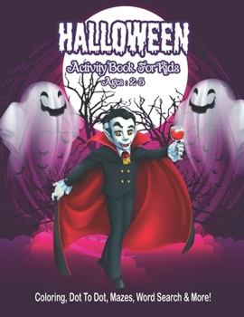 Halloween Activity Book for Kids Ages 2-5: A Halloween Activity Books for Kids with Horror Characters Coloring Pages, Word Search, Dot To Dot, Mazes a