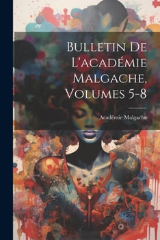 Paperback Bulletin De L'académie Malgache, Volumes 5-8 [French] Book