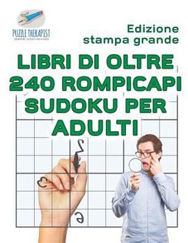 Paperback Libri di oltre 240 rompicapi Sudoku per adulti Edizione stampa grande [Italian] Book