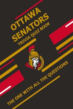 Paperback Ottawa Senators Trivia Quiz Book: The One With All The Questions Book