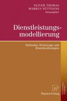 Hardcover Dienstleistungsmodellierung: Methoden, Werkzeuge Und Branchenlösungen [German] Book