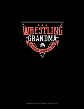 Paperback Wrestling Grandma Like A Regular Grandma Only Cooler: Composition Notebook: Wide Ruled Book