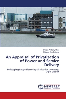 Paperback An Appraisal of Privatization of Power and Service Delivery Book