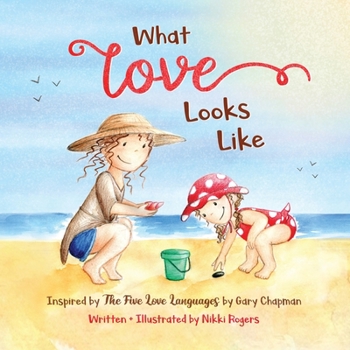 Paperback What Love Looks Like: Inspired by The Five Love Languages by Gary Chapman Book