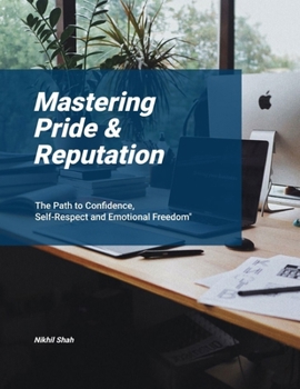 Paperback Mastering Pride & Reputation: The Path to Confidence, Self-Respect and Emotional Freedom Book