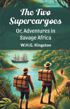 The Two Supercargoes Or, Adventures in Savage Africa