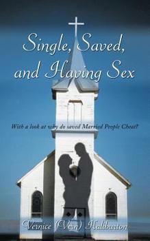 Single, Saved, and Having Sex: With a Look at Why Do Saved Married People Cheat?