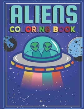 Paperback alien coloring book: Alien Coloring Book with Fun, Easy, and Relaxing Creative Coloring Pages - Have fun with the magic of colors Book
