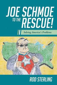 Paperback Joe Schmoe to the Rescue!: Solving America's Problems Book