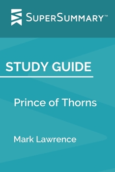 Study Guide: Prince of Thorns by Mark Lawrence (SuperSummary)