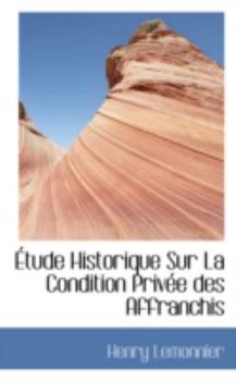 Paperback Tude Historique Sur La Condition Priv E Des Affranchis Book