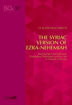 Paperback The Syriac Version of Ezra-Nehemiah: Manuscripts and Editions, Translation Technique and Its Use in Textual Criticism Book