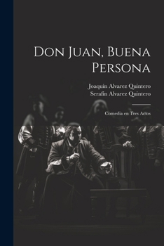 Paperback Don Juan, buena persona: Comedia en tres actos [Spanish] Book