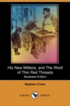 Paperback His New Mittens, and the Woof of Thin Red Threads (Illustrated Edition) (Dodo Press) Book