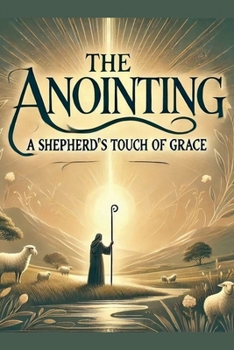 Paperback The Anointing A Shepherd's Touch Of Grace Book