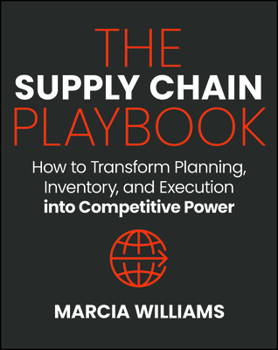Hardcover The Supply Chain Playbook: How to Transform Planning, Inventory, and Execution Into Competitive Power Book