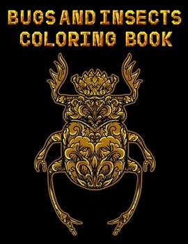 Paperback Bugs & Insects Coloring Book: An Adult Coloring Book For Stress Relief & Adults Relaxation Book