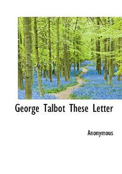 Hardcover George Talbot These Letter Book