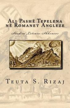 Paperback Ali Pashë Tepelena Në Romanet Angleze: Studim Letraro-Shkencor [Albanian] Book
