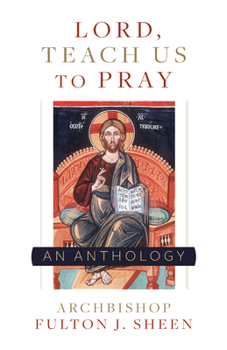 Paperback Lord, Teach Us to Pray: A Fulton Sheen Anthology Book