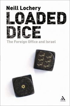 Hardcover Loaded Dice: The Foreign Office and Israel Book