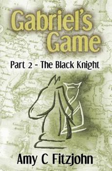 Paperback Gabriel's Game: Part 2: The Black Knight Book
