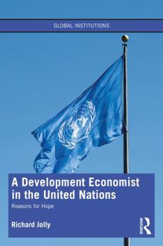 Paperback A Development Economist in the United Nations: Reasons for Hope Book