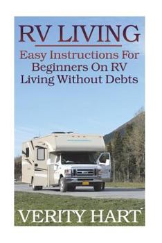 Paperback RV Living: Easy Instructions For Beginners On RV Living Without Debts Book