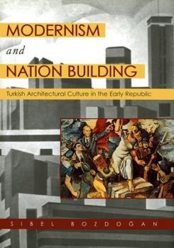 Hardcover Modernism and Nation Building: Turkish Architectural Culture in the Early Republic Book