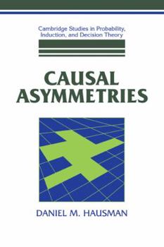 Causal Asymmetries - Book  of the Cambridge Studies in Probability, Induction and Decision Theory