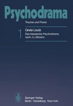 Psychodrama: Theorie und Praxis: Das Klassische Psychodrama Nach J. L. Moreno