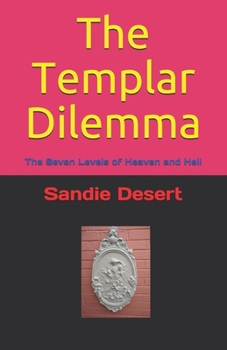 Paperback The Templar Dilemma: The Seven Levels of Heaven and Hell Book