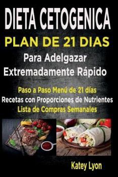 Paperback Dieta Cetogénica Plan De 21 Días Para Adelgazar: Paso A Paso Menú De 21 Días, Recetas Con Proporciones De Nutrientes Incluidos Y La Lista De Compras S [Spanish] Book