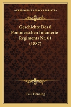 Paperback Geschichte Des 8 Pommerschen Infanterie-Regiments Nr. 61 (1887) [German] Book