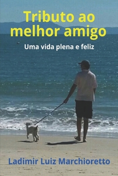 Paperback Tributo ao melhor amigo: Uma vida plena e feliz [Portuguese] Book