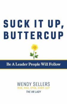 Paperback Suck It Up, Buttercup: Be a Leader People Will Follow Book