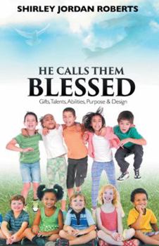 Paperback He Calls Them Blessed: Gifts, Talents, Abilities, Purpose & Design Book