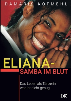 Paperback Eliana - Samba im Blut: Das Leben als Tänzerin war ihr nicht genug [German] Book