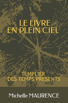 Paperback LE LIVRE EN PLEIN CIEL Templier des temps présents [French] Book