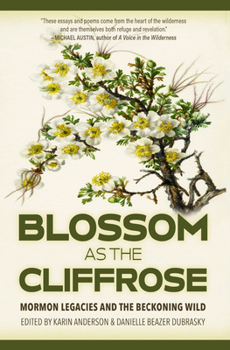 Paperback Blossom as the Cliffrose: Mormon Legacies and the Beckoning Wild Book