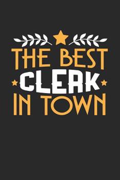 Paperback The Best Clerk in Town: 6x9 inches college ruled notebook, 120 Pages, Composition Book and Journal, funny gift for your favorite Clerk Book