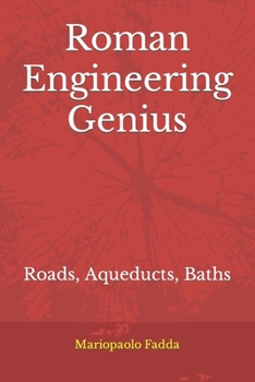 Paperback Roman Engineering Genius: Roads, Aqueducts, Baths Book