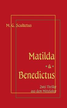 Paperback Matilda - Das Weib des Satans & Bruder Benedictus und das Mädchen: Zwei Thriller aus dem Mittelalter [German] Book