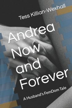 Paperback Andrea Now and Forever: A Husband's FemDom Tale Book