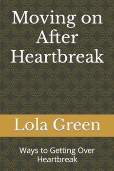 Paperback Moving on After Heartbreak: Ways to Getting Over Heartbreak Book