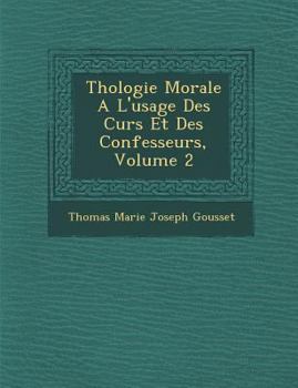 Paperback Th Ologie Morale A L'Usage Des Cur S Et Des Confesseurs, Volume 2 [French] Book