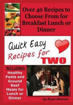 Paperback Quick Easy Recipes for Two: Including Healthy Pasta and Ground Beef Meals for Lunch or Dinner Book