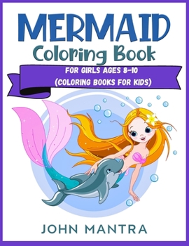Mermaid Coloring Book: For Girls ages 8-10